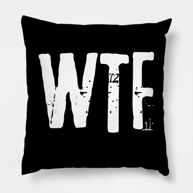 wtf Pillow by Low Life Shirts