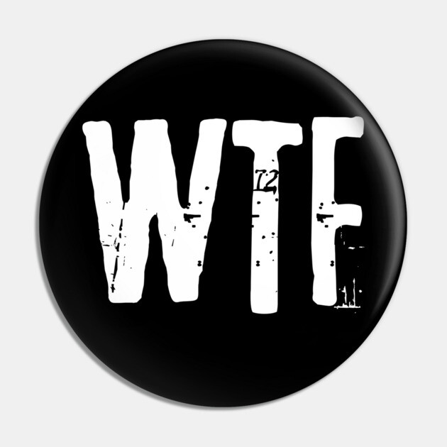 wtf Pin by Low Life Shirts