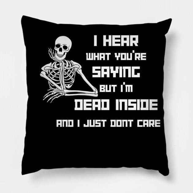 I'm Dead Inside Pillow by Low Life Shirts