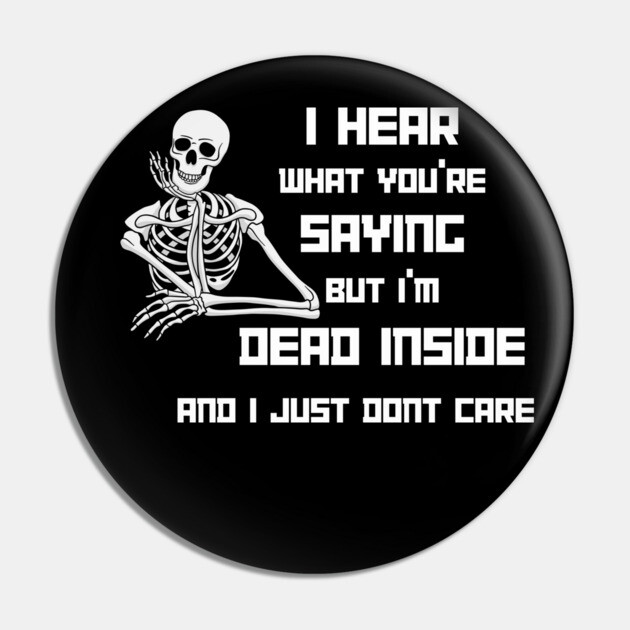 I'm Dead Inside Pin by Low Life Shirts