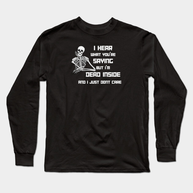 I'm Dead Inside Long Sleeve T-Shirt by Low Life Shirts