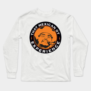 That Mexican OT Joe Rogan Podcast Logo Parody Long Sleeve T-Shirt