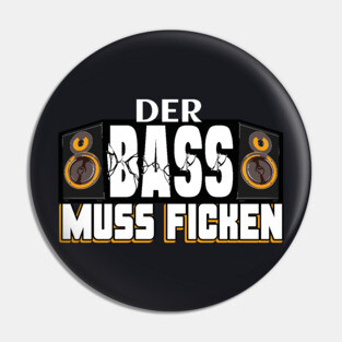 Techno der Bass muss ficken Pin