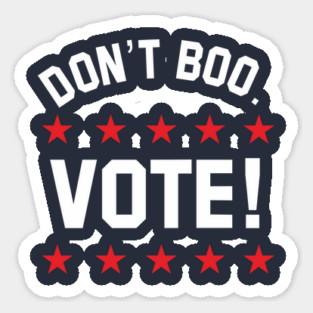 don't boo. vote! Sticker
