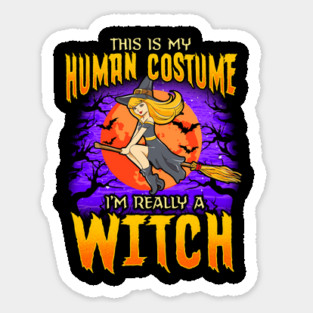This is my human Costume Im really a Witch Funny Halloween Sticker