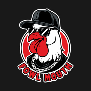 Fowl Mouth Swearing Sarcasm Lover T-Shirt