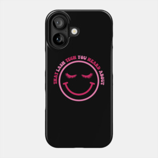 I'm that lash tech you heard about, Lash Artist, Lashes, Somebody's Bomb Ass Lash Phone Case