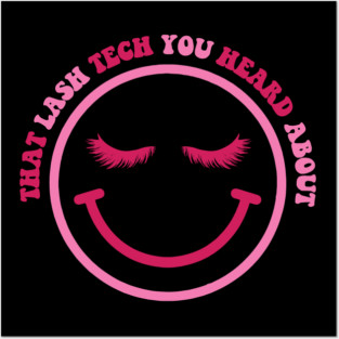 I'm that lash tech you heard about, Lash Artist, Lashes, Somebody's Bomb Ass Lash Posters and Art