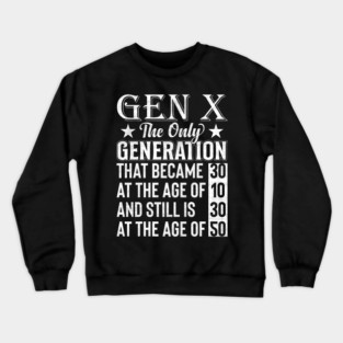 Gen X Funny Quotes Retro Generation X Vintage X Gen Xers Crewneck Sweatshirt