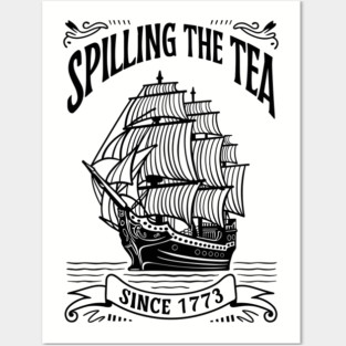 Spilling The Tea Since 1773 Funny Historical Quote Posters and Art