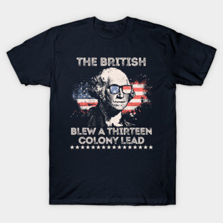 The British Blew a 13 Colony Lead T-Shirt
