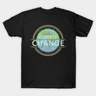 Climate Change Comes From Within Design T-Shirt