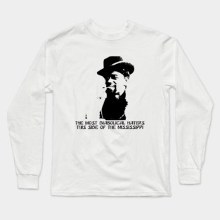 THE MOST DIABOLICAL HATERS THIS SIDE OF THE MISSISSIPPI - DAVE CHAPPELLE Long Sleeve T-Shirt