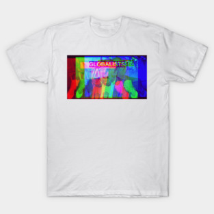 Globalists!!! T-Shirt
