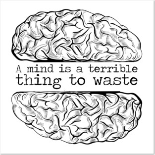'A Mind Is A Terrible Thing To Waste' Education Shirt Posters and Art