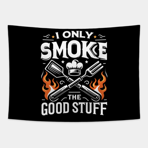 I Only Smoke the Good Stuff Tapestry by MakerMind8.2