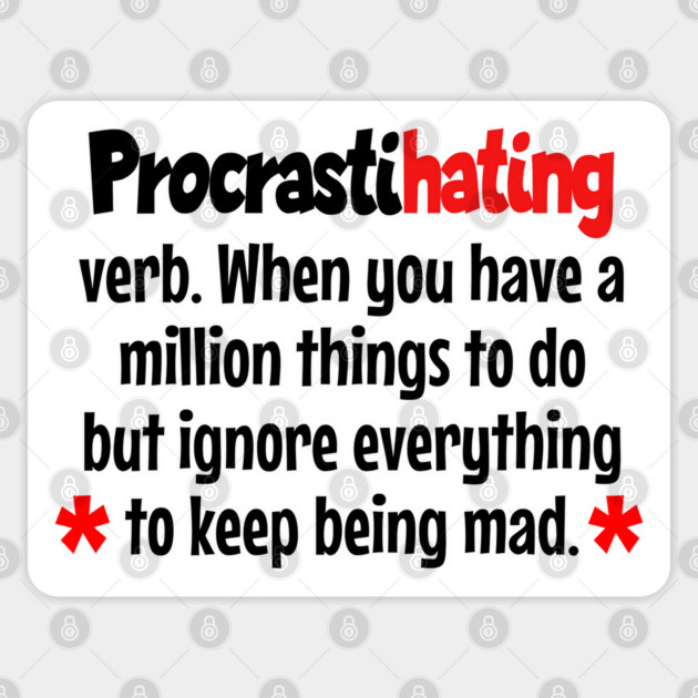 Procrastihating funny staying mad definition Sticker by Luxinda