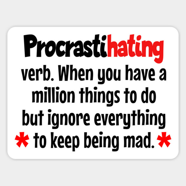 Procrastihating funny staying mad definition Magnet by Luxinda