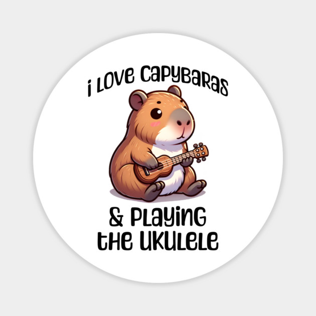 I Love Capybaras and Playing the Ukulele cute capy design Magnet by Luxinda