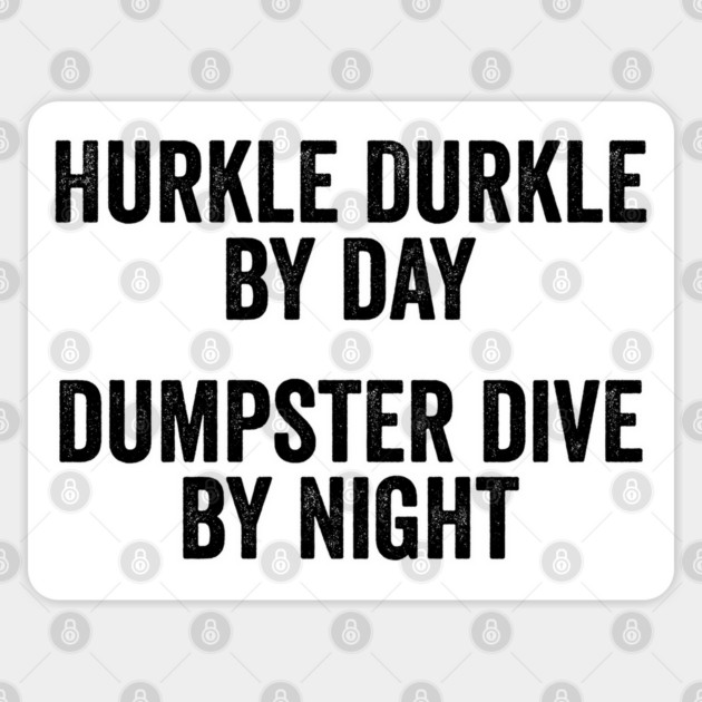 Hurkle Durkle by day Dumpster Dive by night, vintage look Sticker by Luxinda