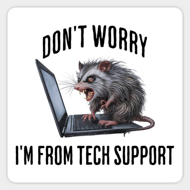 Feral Possum Don't Worry I'm From Tech Support funny design Magnet by Luxinda