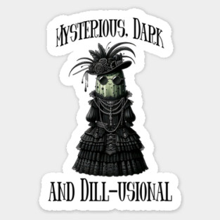 Goth Gherkin is Mysterious, Dark, and Dill-usional pickle Sticker