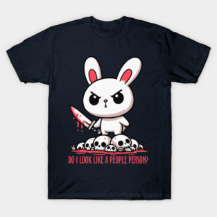 Do I Look Like a People Person? T-Shirt