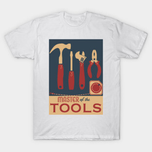 Master of the Tools T-Shirt