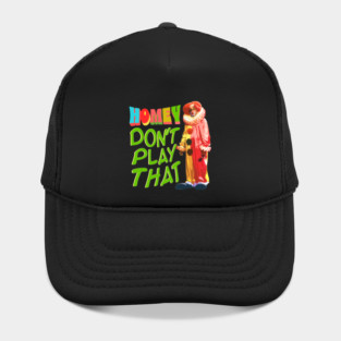 Homey Don't Play That. Homey the Clown Meme Hat