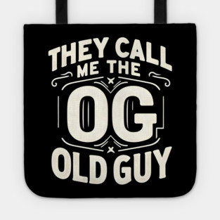 They Call Me The OG Old Guy Tote