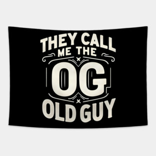 They Call Me The OG Old Guy Tapestry