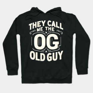 They Call Me The OG Old Guy Hoodie