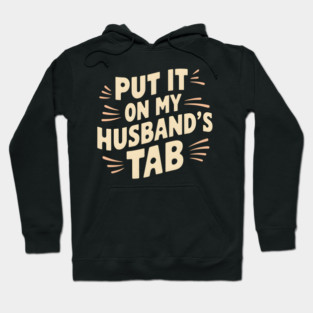 Wife Out - Putting It On Hubby's Tab Hoodie