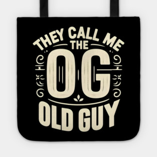They Call Me The OG  (Old Guy) Tote