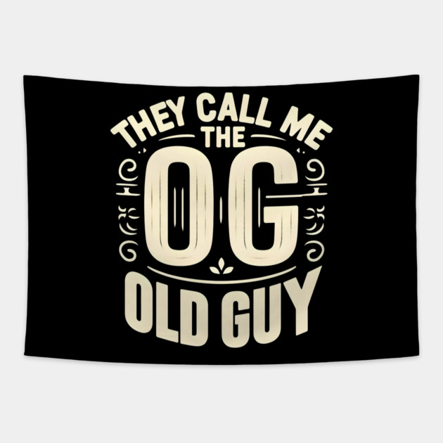They Call Me The OG  (Old Guy) Tapestry by MakerMind8.2