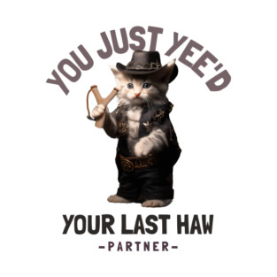 You just yee’d your last haw T-Shirt