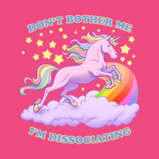 Don't Bother Me, I'm Dissociating T-Shirt