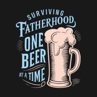 Surviving Fatherhood Dad Life Humor T-Shirt