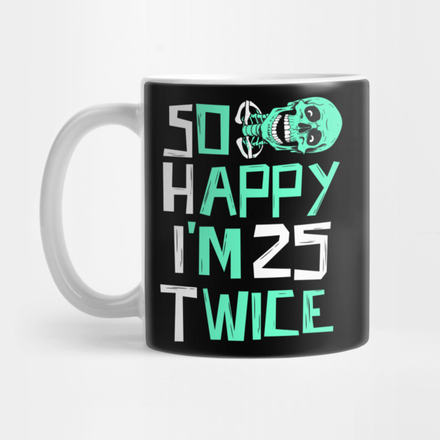 So Happy I'm 25 Twice Skeleton by The WYLD Tribe