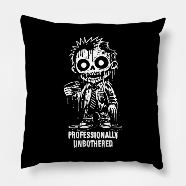 PROFESSIONALLY UNBOTHERED Pillow by artslaves