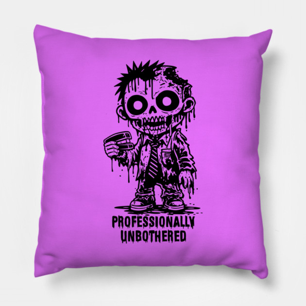 PROFESSIONALLY UNBOTHERED Pillow by artslaves