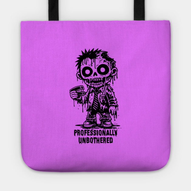 PROFESSIONALLY UNBOTHERED Tote by artslaves