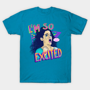 IM SO EXCITED T-Shirt