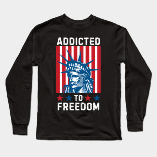 Addicted to Freedom Long Sleeve T-Shirt