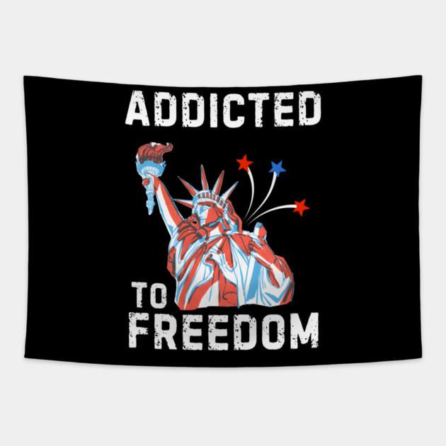 Addicted To Freedom Tapestry by MakerMind8.2