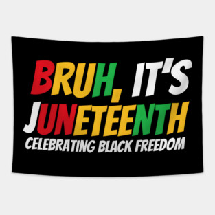 Bruh Juneteenth - Freedom Day Pride Tapestry