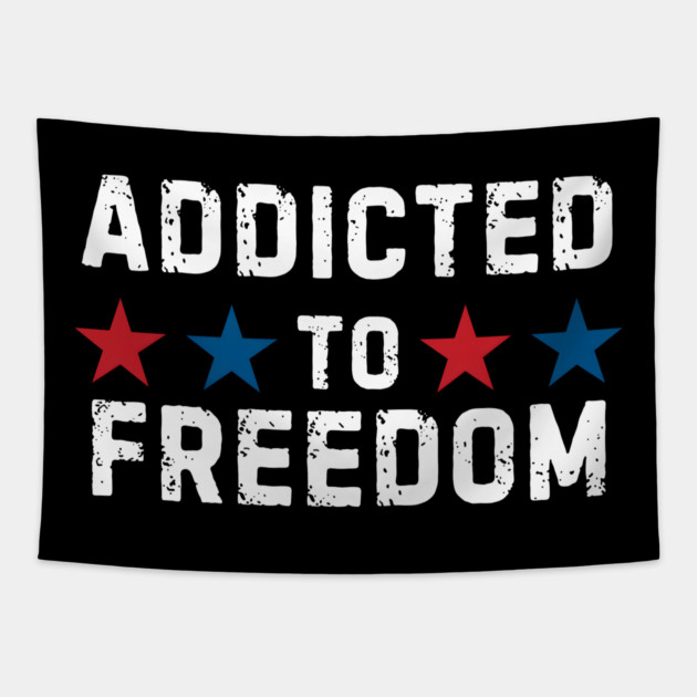 Addicted To Freedom Tapestry by MakerMind8.2
