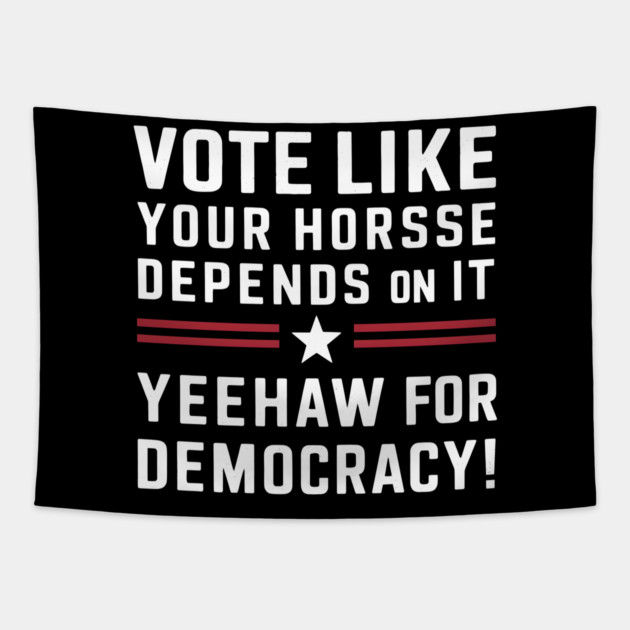 Yeehaw for Democracy - Vote Awareness Tapestry by MakerMind8.2