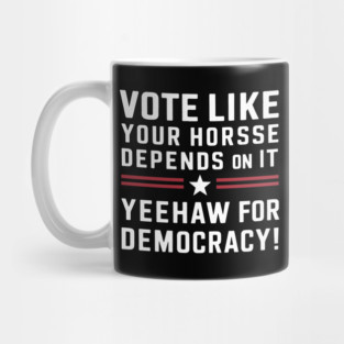 Yeehaw for Democracy - Vote Awareness Mug