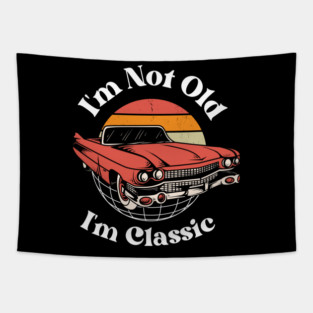 I’m Not Old, I’m Classic Tapestry